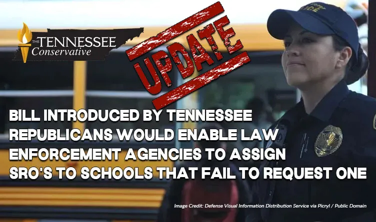 Bill Introduced By Tennessee Republicans Would Enable Law Enforcement Agencies To Assign SRO’s To Schools That Fail To Request One (Update 2.13.24)