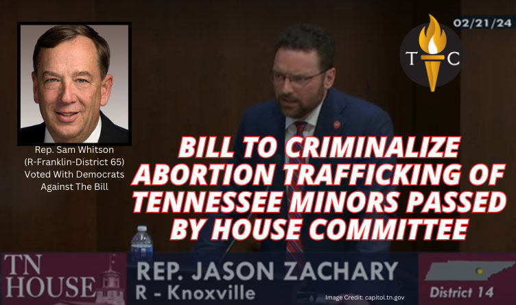 Bill To Criminalize Abortion Trafficking Of Tennessee Minors Passed By House Committee