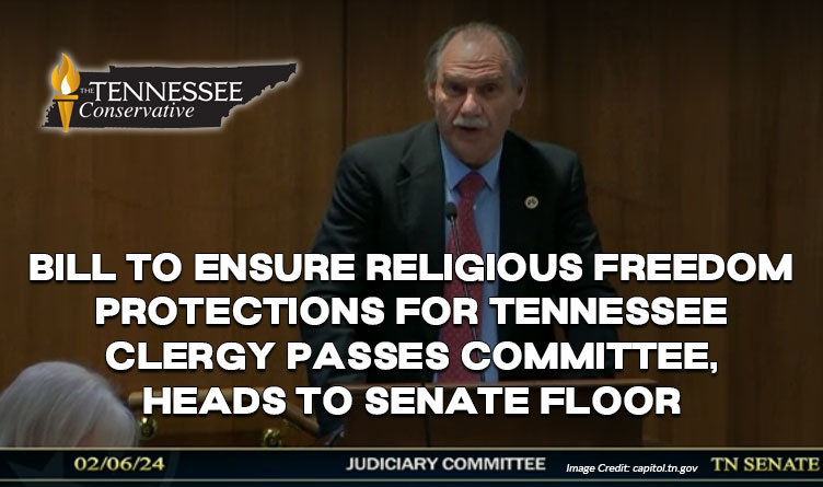 Bill To Ensure Religious Freedom Protections For Tennessee Clergy Passes Committee, Heads To Senate Floor