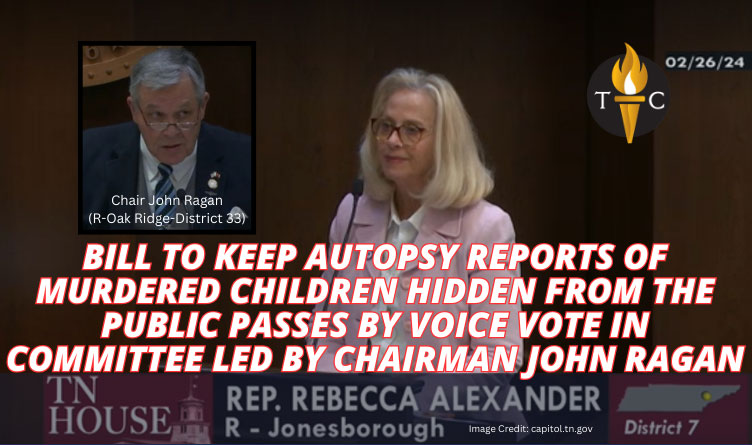 Bill To Keep Autopsy Reports Of Murdered Children Hidden From The Public Passes By Voice Vote In Committee Led By Chairman John Ragan