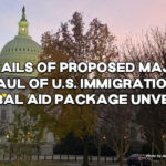 Details Of Proposed Major Overhaul Of U.S. Immigration Law, Global Aid Package Unveiled