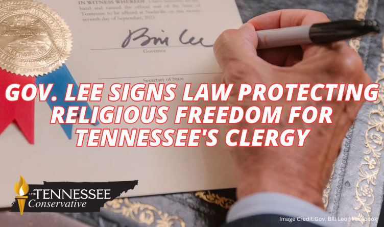 Gov. Lee Signs Law Protecting Religious Freedom For Tennessee's Clergy