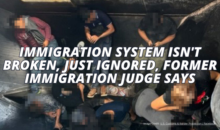 Immigration System Isn't Broken, Just Ignored, Former Immigration Judge Says