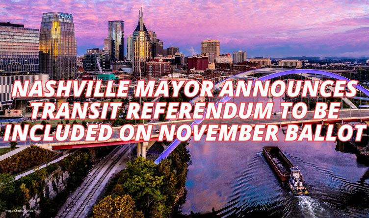 Nashville Mayor Announces Transit Referendum To Be Included on November Ballot