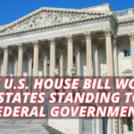 New U.S. House Bill Would Give States Standing To Sue Federal Government