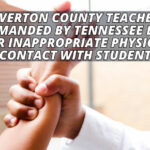 Overton County Teacher Reprimanded By Tennessee Board For Inappropriate Physical Contact With Student