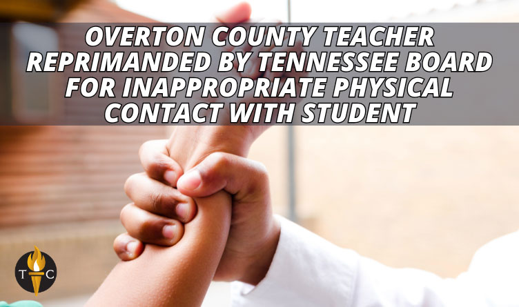 Overton County Teacher Reprimanded By Tennessee Board For Inappropriate Physical Contact With Student