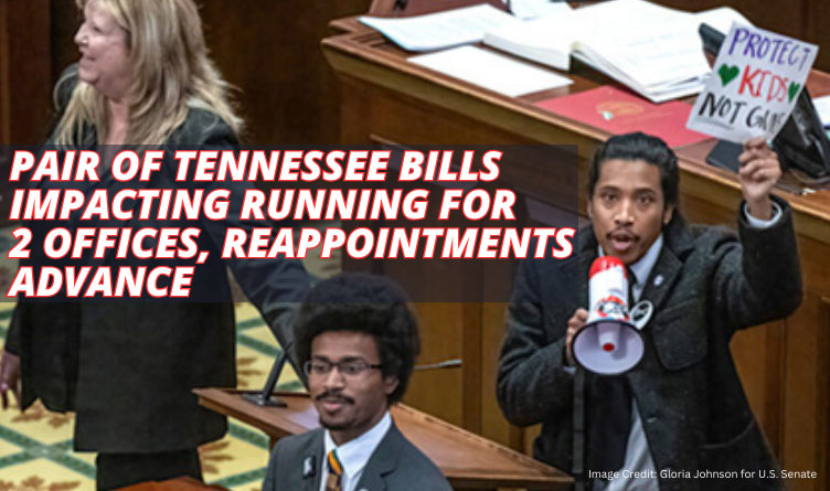 Pair Of Tennessee Bills Impacting Running For 2 Offices, Reappointments Advance