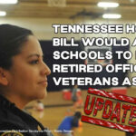 Proposed Tennessee House Bill Would Allow Schools To Hire Retired Officers, Veterans As SROs (Update 2.13.24)