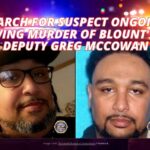 Search For Suspect Ongoing Following Murder Of Blount County Deputy Greg McCowan