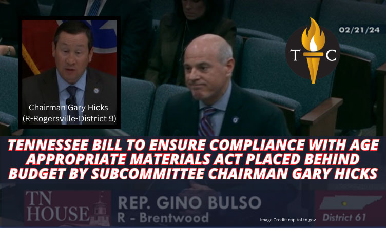 Tennessee Bill To Ensure Compliance With Age Appropriate Materials Act Placed Behind Budget By Subcommittee Chairman Gary Hicks