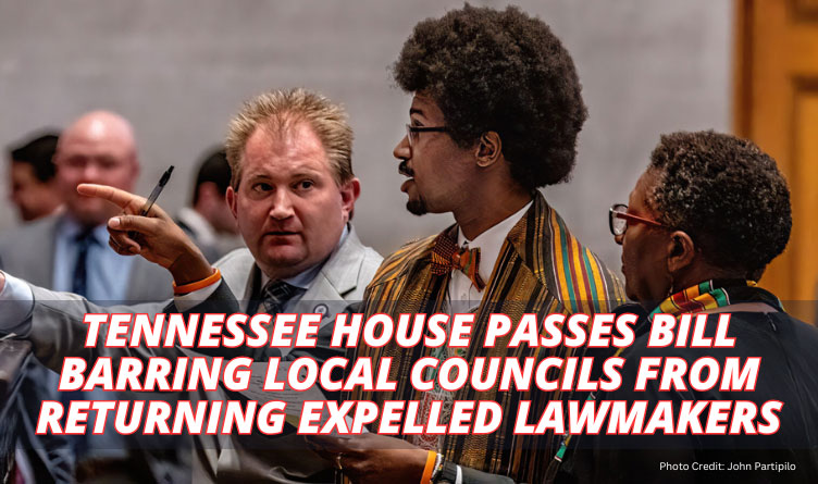 Tennessee House Passes Bill Barring Local Councils From Returning Expelled Lawmakers