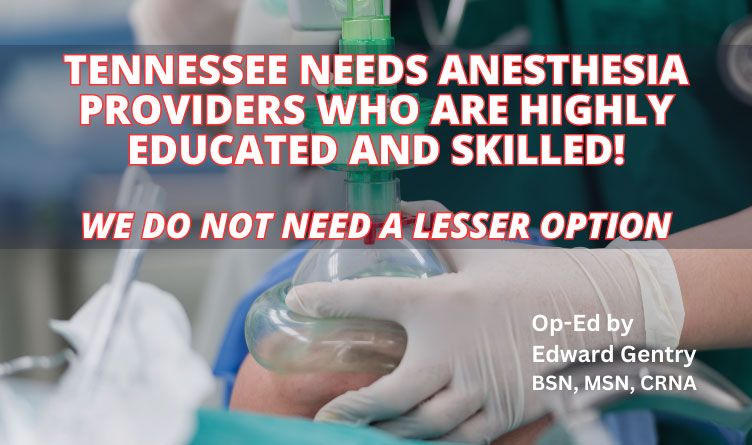 Tennessee Needs Anesthesia Providers Who Are Highly Educated And Skilled! We Do Not Need A Lesser Option