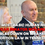 “The Most Basic Human Right,” Republican Senator Richard Briggs Doubles Down on Weakening Abortion Law In Tennessee