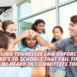 Bill Enabling Tennessee Law Enforcement To Assign SRO’s to Schools That Fail to Request One To Be Heard In Committees This Week