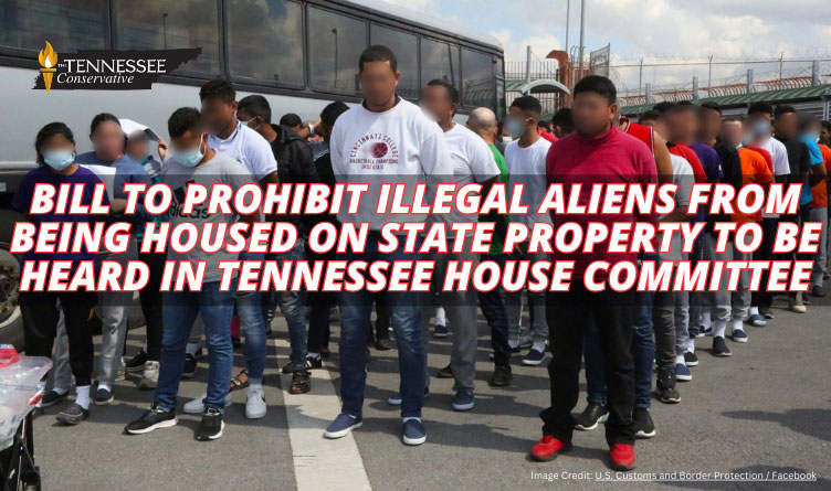 Bill To Prohibit Illegal Aliens From Being Housed On State Property To Be Heard In Tennessee House Committee