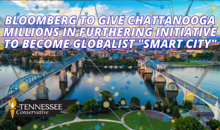 Bloomberg To Give Chattanooga Millions In Furthering Initiative To Become Globalist "Smart City"