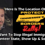 Here Is The Location Of Today's Protect Tennessee's Borders Rally!