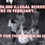 Over 256,000 Illegal Border Crossers In February, Highest For The Month In History