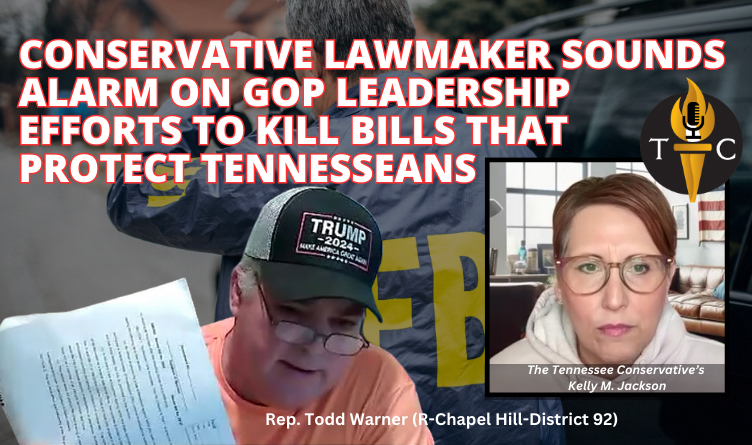 Conservative Lawmaker Sounds Alarm On GOP Leadership Efforts To Kill Bills That Protect Tennesseans