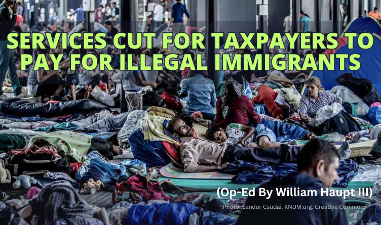 Services Cut For Taxpayers To Pay For Illegal Immigrants