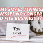 Some Small Tennessee Businesses No Longer Have To File Business Tax