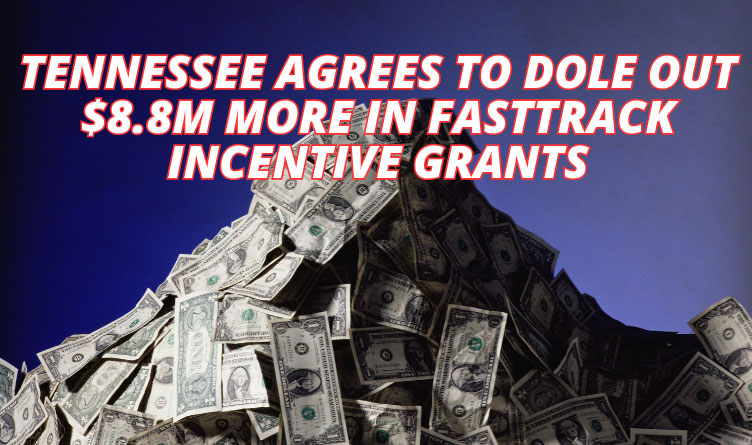 Tennessee Agrees To Dole Out $8.8M More In FastTrack Incentive Grants