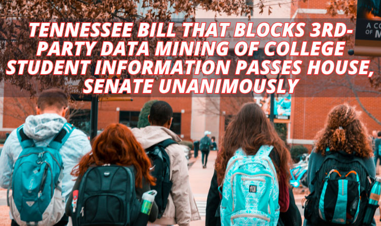 Tennessee Bill That Blocks 3rd-Party Data Mining Of College Student Information Passes House, Senate Unanimously