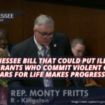 Tennessee Bill That Could Put Illegal Immigrants Who Commit Violent Crimes Behind Bars For Life Makes Progress In House
