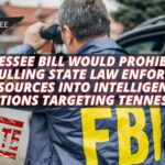 Tennessee Bill Would Prohibit FBI From Pulling State Law Enforcement Resources Into Intelligence Operations Targeting Tennesseans