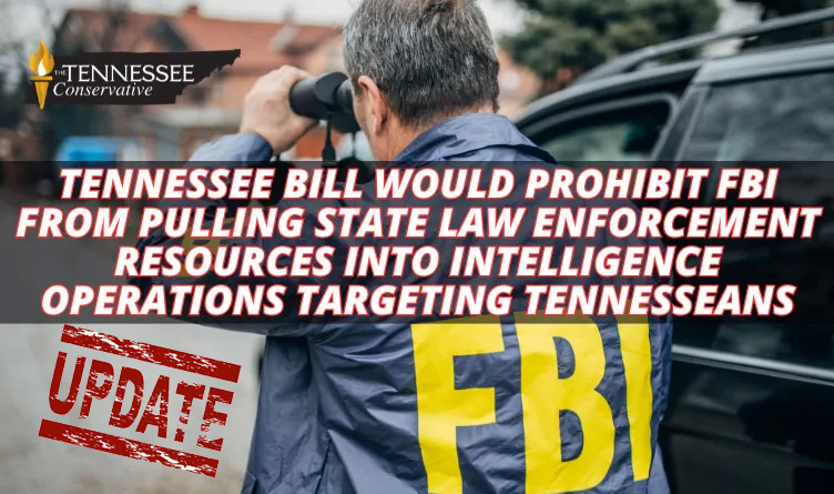 Tennessee Bill Would Prohibit FBI From Pulling State Law Enforcement Resources Into Intelligence Operations Targeting Tennesseans