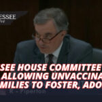 Tennessee House Committee Passes Bill Allowing Unvaccinated Families To Foster, Adopt