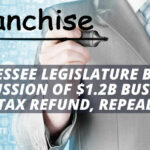 Tennessee Legislature Begins Discussion Of $1.2B Business Tax Refund, Repeal