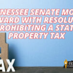 Tennessee Senate Moves Forward With Resolution Prohibiting A State Property Tax