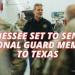 Tennessee Set To Send 50 National Guard Members To Texas