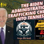 The Biden Administration Is Trafficking Children Into Tennessee - Forge & Anvil Podcast