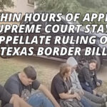Within Hours Of Appeal, Supreme Court Stays Appellate Ruling On Texas Border Bill