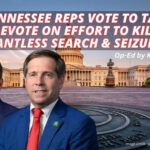2 Tennessee Reps Vote To Table Revote On Effort To Kill Warrantless Search & Seizure Bill