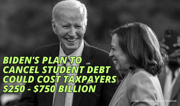 Biden's Plan To Cancel Student Debt Could Cost Taxpayers $250 - $750 Billion