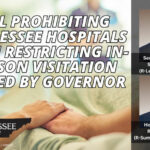 Bill Prohibiting Tennessee Hospitals From Restricting In-Person Visitation Signed By Governor