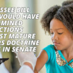 Tennessee Bill That Would Have Undermined Recent Protections Against Mature Minors Doctrine Stalled In Senate