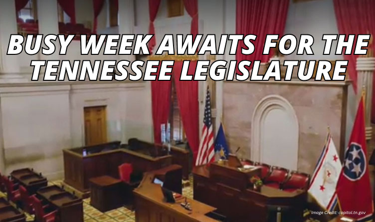 Busy Week Awaits For The Tennessee Legislature