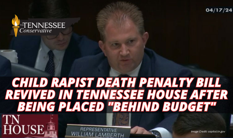 Child Rapist Death Penalty Bill Revived In Tennessee House After Being Placed "Behind Budget"