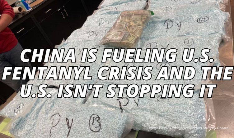 China Is Fueling U.S. Fentanyl Crisis And The U.S. Isn't Stopping It