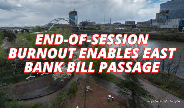 End-Of-Session Burnout Enables East Bank Bill Passage