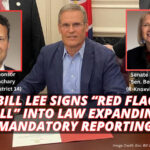Gov. Bill Lee Signs “Red Flag Gun Bill” Into Law Expanding Mandatory Reporting
