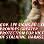 Governor Lee Signs Legislation That Provides Greater Protection For Victims Of Stalking, Harassment