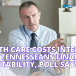 Health Care Costs Interfere With Tennesseans Financial Stability, Poll Says