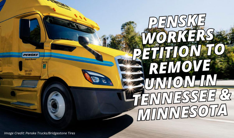 Penske Workers Petition To Remove Union In Tennessee & Minnesota