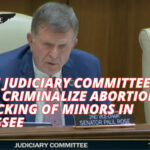 Senate Judiciary Committee Passes Bill To Criminalize Abortion Trafficking Of Minors In Tennessee
